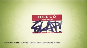 Eskaubei, Pietz - Sunday + 2Pac - Better Dayz (Slap Blend)