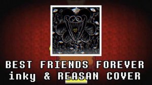 Undertale Yellow - BEST FRIENDS FOREVER (inky & REASAN Cover/Remix)