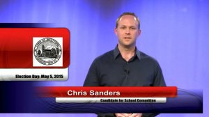 Candidate's Minute - Chris Sanders for School Committee | 2015