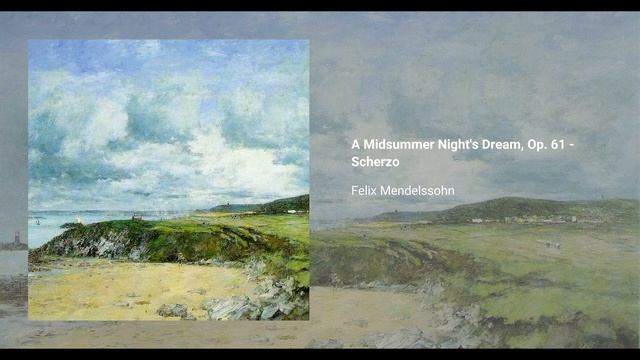 Феликс Мендельсон - A Midsummer Nights Dream, Op. 61 - Scherzo