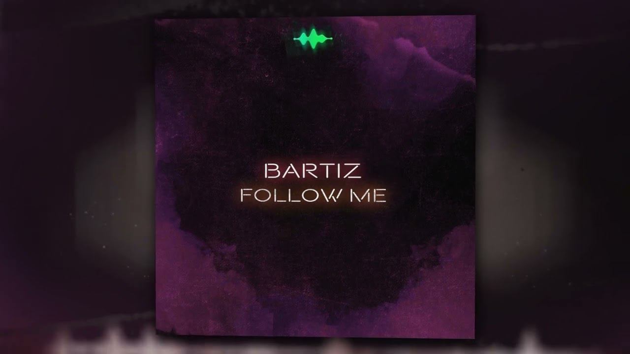 BartiZ - Follow Me (Official Audio)