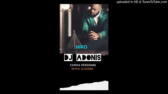 hiro-comme-personne- Remix Kizomba By Dj Adonis 2021 смотреть онлайн