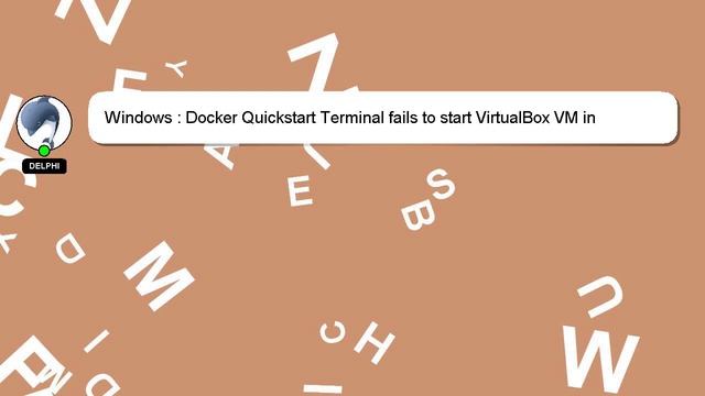Windows : Docker Quickstart Terminal fails to start VirtualBox VM in Windows 10 смотреть онлайн