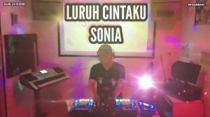 DJ LURUH CINTAKU SONIA FULL BASS || REMIX TERBARU || DJ & MOTIVASI