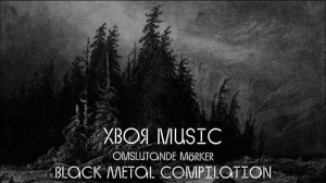 🌲Black Metal Compilation | omslutande mörker | #XWOJAMUSIC | ХВОЯ ПОДКАСТ