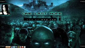 Zombie Theme "One Last Hope" by The Enigma TNG