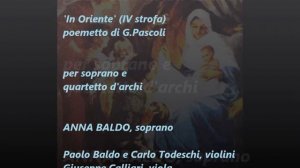 Luciano Todeschi'In Oriente'(G.Pascoli)-per soprano(Anna Baldo)e quartetto d'archi