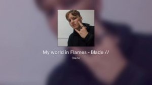 My world in Flames - Blade //