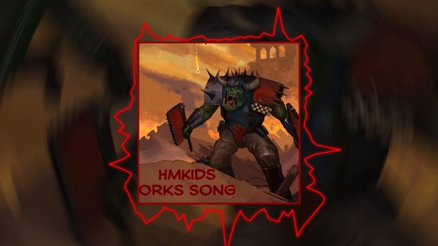 HMKids - Orks Song