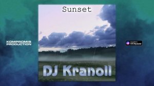 DJ Kranoll - Sunset (Премьера трека, 2023)