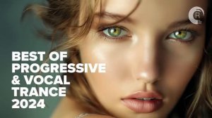 BEST OF PROGRESSIVE & VOCAL TRANCE 2024