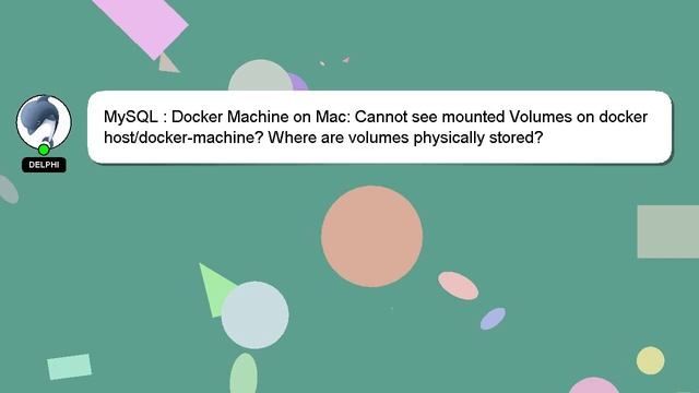 MySQL : Docker Machine on Mac: Cannot see mounted Volumes on docker host/docker-machine? Where are смотреть онлайн
