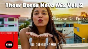 1 hour Bossa Nova Mix Vol 2 - no copyright Latin Jazz, royalty free - freesoundmusic.eu