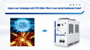 Explore Laser Technologies with TEYU Chiller: What is Laser Inertial Confinement Fusion?