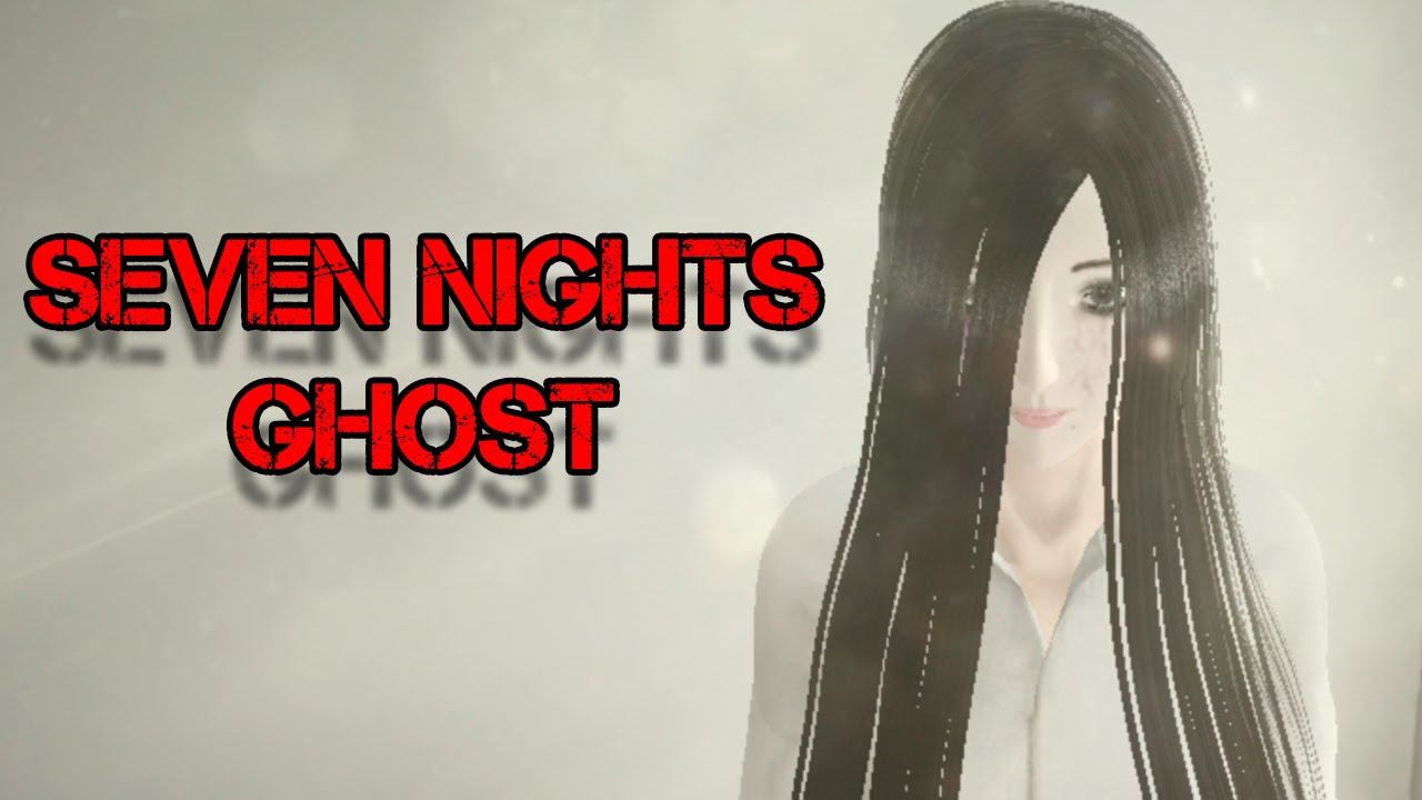 УДОВЛЕТВОРЕНИЕ МЁРТВОЙ ЖЕНЩИНЫ ► SEVEN NIGHTS GHOST #final