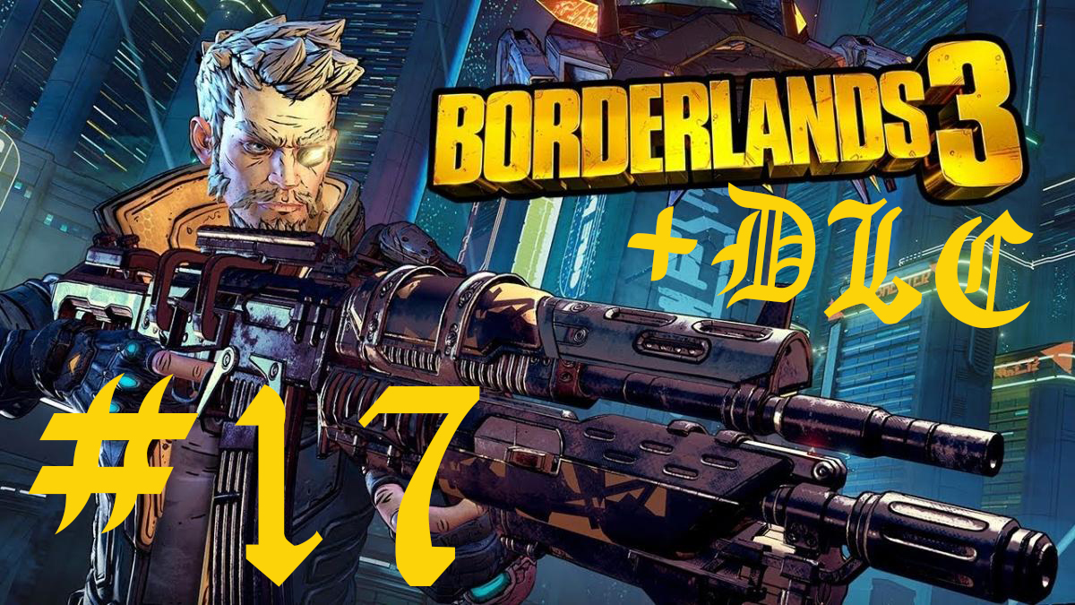 Borderlands 3 + all DLC часть 17