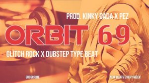 Dubstep ✗ Glitch Rock Instrumental Beat - Orbit 69