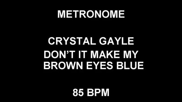 METRONOME 85 BPM Crystal Gayle DON'T IT MAKE MY BROWN EYES BLUE смотреть онлайн