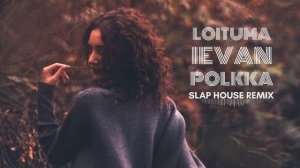 LOITUMA - Ievan Polkka 2021 | Slap House Remix | Car Music