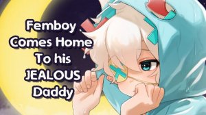 Femboy Comes Home Late to JEALOUS Daddy | M4M | ASMR | BL