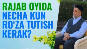 RAJAB OYIDA necha kun ro'za tutish kerak|Shayx Muhammad Sodiq Muhammad Yusuf