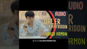 Далери Хайриддин Ишку армон -- DALERI KHAYRIDDIN ISHQU ARMON