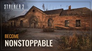 S.T.A.L.K.E.R. 2 - Become NonStoppable