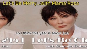 Let's Be Merry...with Mama Rosa _ Let's Be Clear with Shannen Doherty