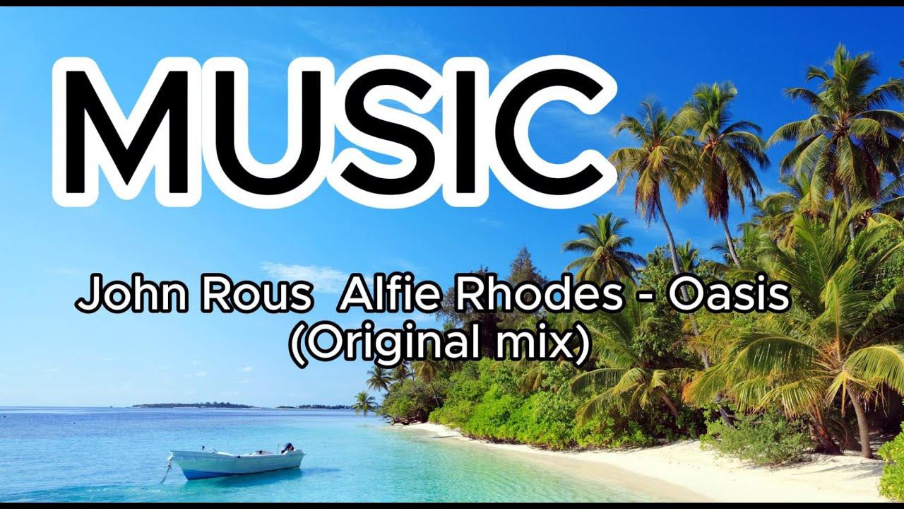 Музыка John Rous  Alfie Rhodes   Oasis Original mix