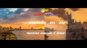 MENSAJES DEL SKY - Nuestra Cancion a Jesus -  DUO CUBA YALTA