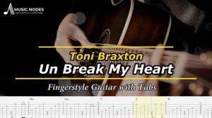 Un Break My Heart - Toni Braxton | Fingerstyle Guitar Tabs Cover |