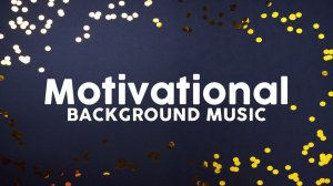 Motivation music / motivational BACKGROUND music