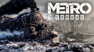 Metro Exodus (PS4) неторопливое прохождение #Хорошая концовка