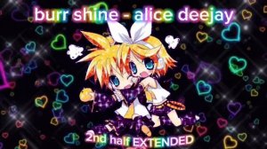 burr shine - alice deejay [2ND HALF EXTENDED]