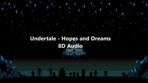 Undertale - Hopes and Dreams (8D Audio)