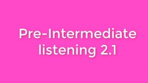 New English File Pre-Intermediate listening 2.1