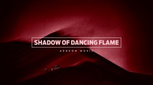 Aegeon Music - Shadow of Dancing Flame