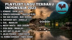 LAGU INDONESIA TERBARU 2023 TOP 10 PLAYLIST|| KOMANG, SEMATA KARENAMU, SIAL, TAK KAN HILANG