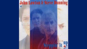 John Lawton & Steve Dunning - Steppin' It Up (2002) (Full Album)