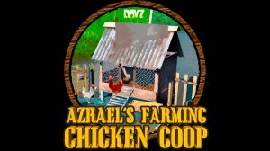 Dayz Azrael's Farming: ChickenCoop / Курятник