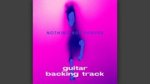 WAKE UP CALL - NOTHING BUT THIEVES (guitar backing track)