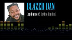 Blazer Dan - Lap Dance (S-Latino Riddim)