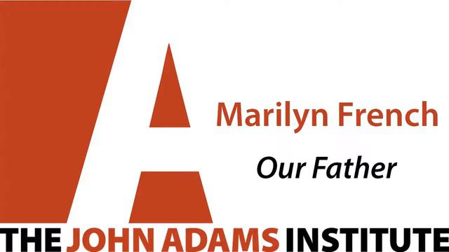 Marilyn French on Our Father - The John Adams Institute смотреть онлайн
