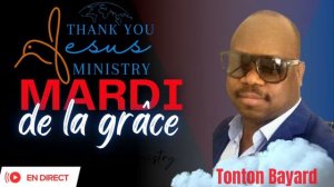 Thank you Jesus Ministry/Mardi De La Grâce/2024-03-26