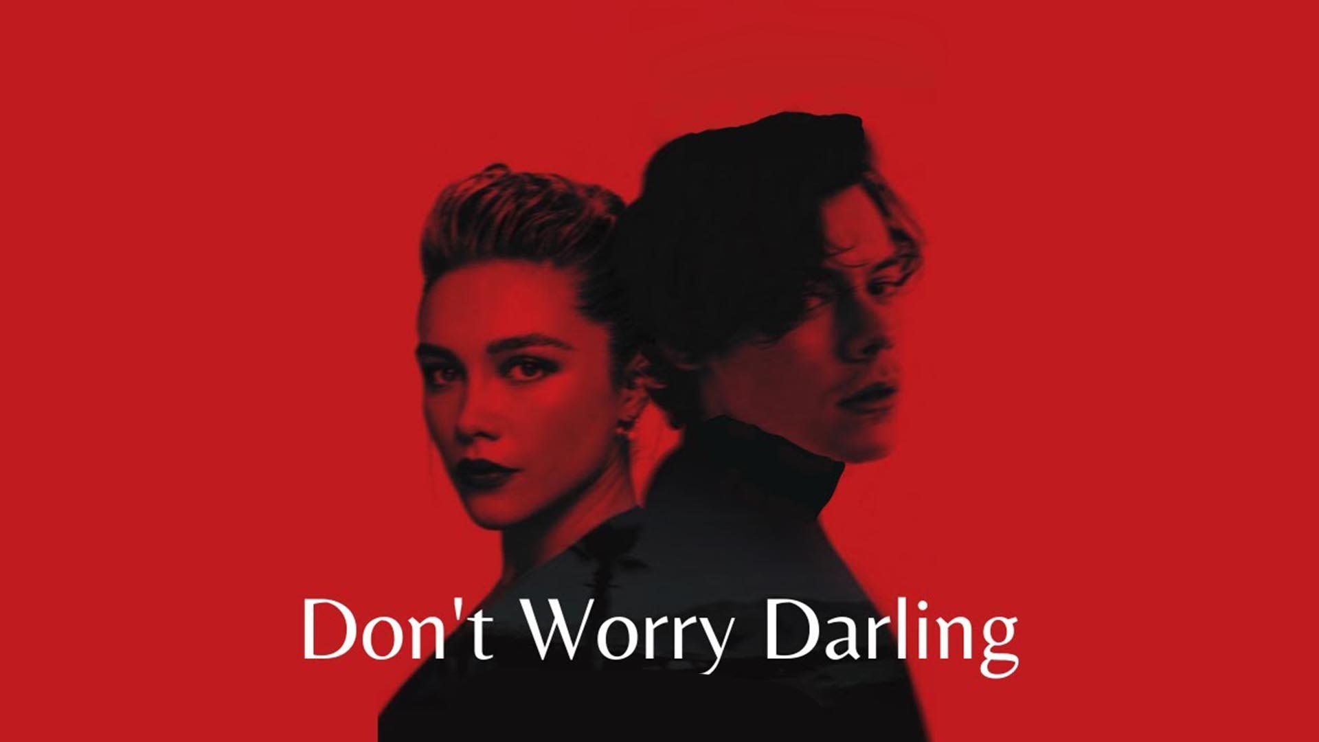 New don t you worry. Don't worry Darling 2022. Don't worry, Darling 2022 poster.