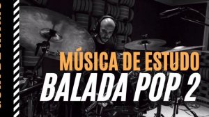 Música de Estudo | BALADA POP 2 - Guia de Ritmos | Aula de Bateria