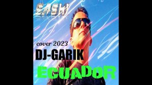 ⭐️DJ-GARIK-Sash! - Ecuador ( cover 2023 )⭐️