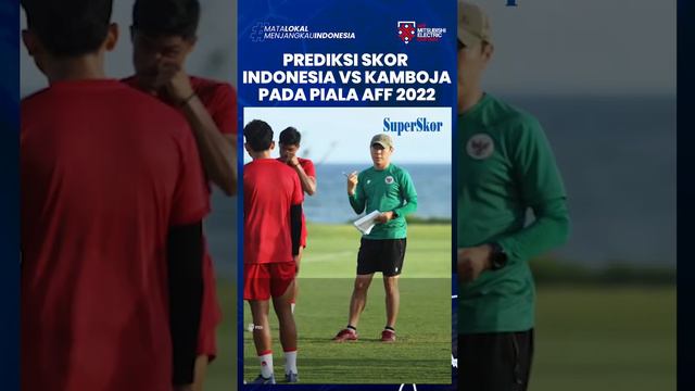 Prediksi Skor Indonesia vs Kamboja Gelaran Piala AFF 2022: Adu Taktik STY dengan Keisuke Honda