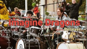 Rock N Mob #9- Imagine Dragons- Believer (smattdrum plays drums).