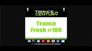 Trance Century Radio - #TranceFresh 188